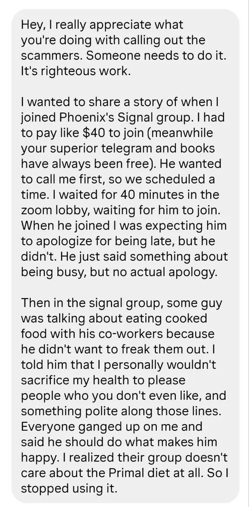 Screenshot of a testimony about paying to join Phoenix's Signal group, him being late without apology, and the group not caring about the Primal Diet