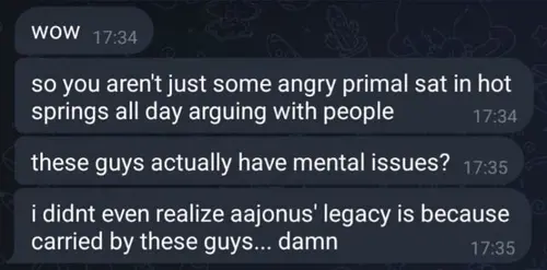 Screenshot of messages saying 'wow', 'so you aren't just some angry primal sat in hot springs all day arguing with people', 'these guys actually have mental issues?', and 'i didnt even realize aajonus' legacy is because carried by these guys... damn'